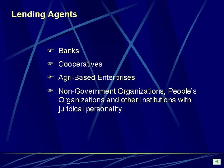 Lending Agents F Banks F Cooperatives F Agri-Based Enterprises F Non-Government Organizations, People’s Organizations