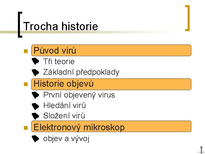 Trocha historie n Původ virů ¡ ¡ n Historie objevů ¡ ¡ ¡ n