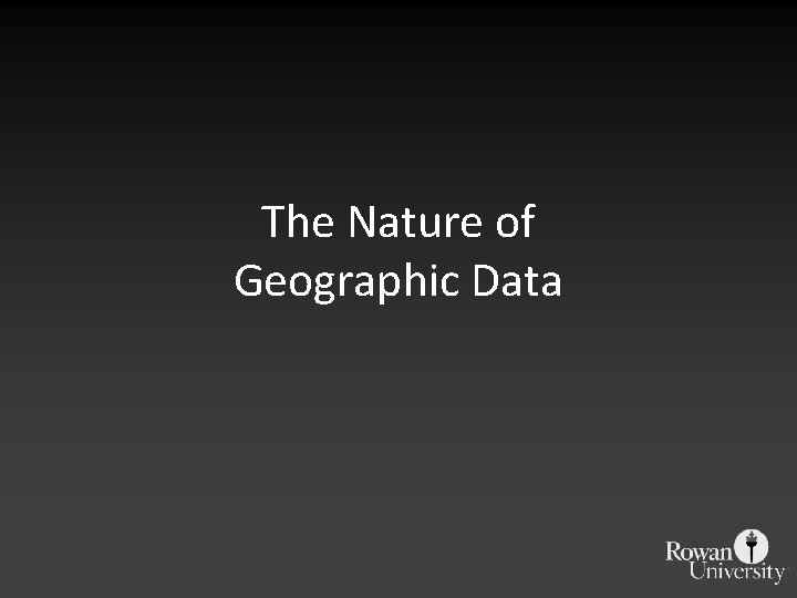 The Nature of Geographic Data 