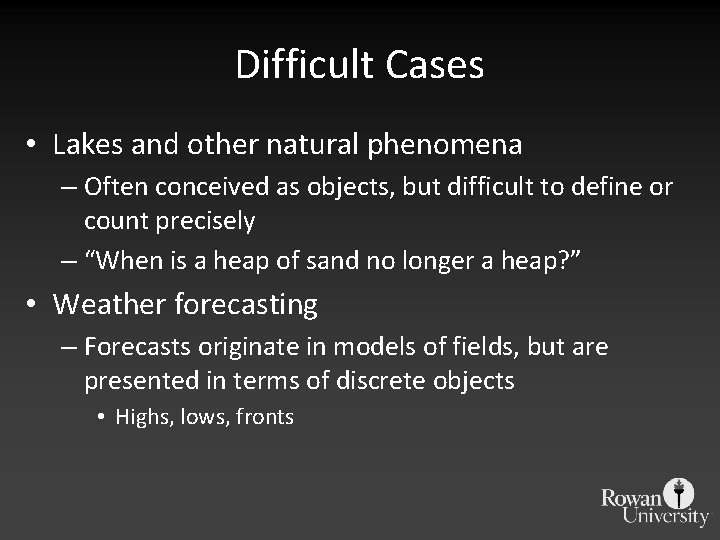 Difficult Cases • Lakes and other natural phenomena – Often conceived as objects, but Difficult Cases • Lakes and other natural phenomena – Often conceived as objects, but