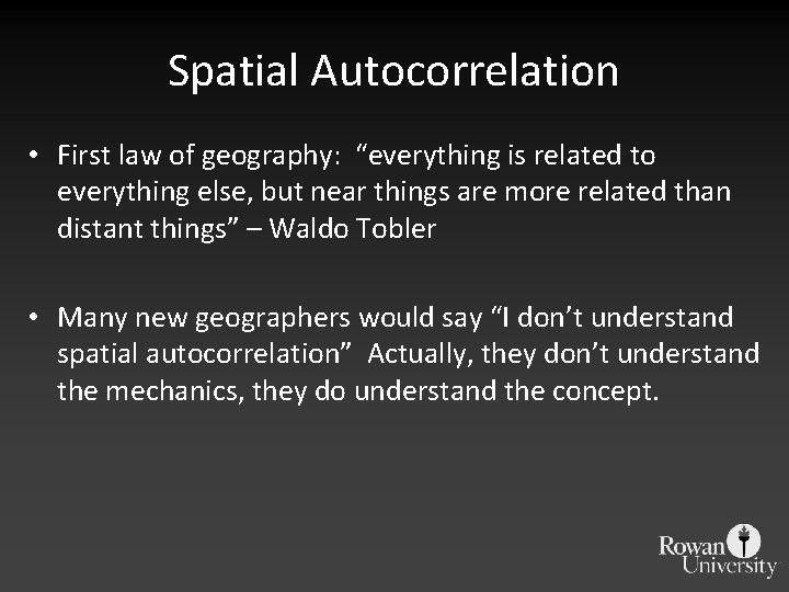 Spatial Autocorrelation • First law of geography: “everything is related to everything else, but