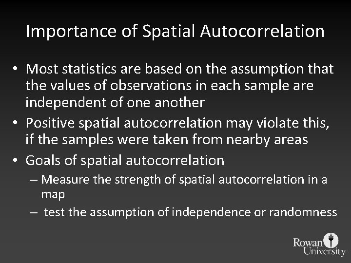 Importance of Spatial Autocorrelation • Most statistics are based on the assumption that the Importance of Spatial Autocorrelation • Most statistics are based on the assumption that the