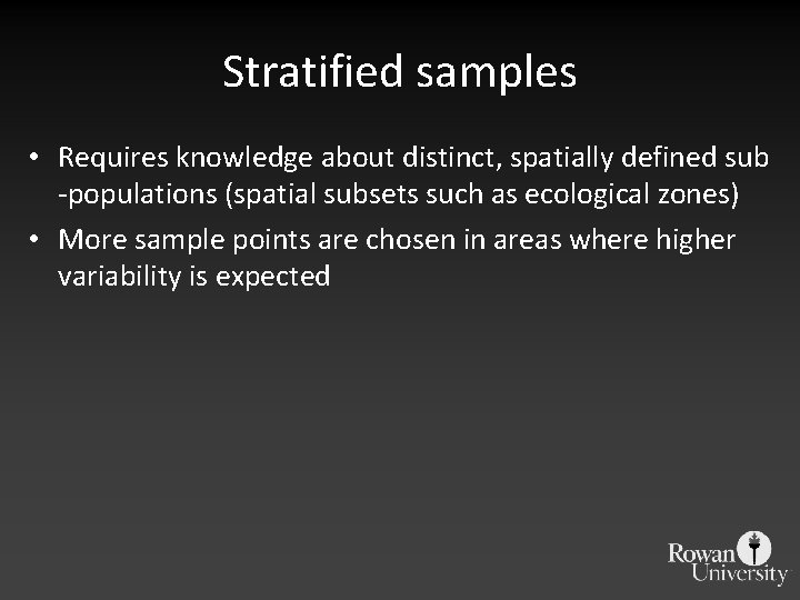 Stratified samples • Requires knowledge about distinct, spatially defined sub -populations (spatial subsets such