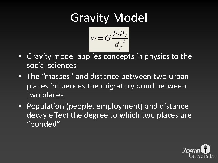 Gravity Model • Gravity model applies concepts in physics to the social sciences •