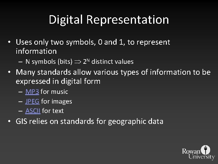 Digital Representation • Uses only two symbols, 0 and 1, to represent information –