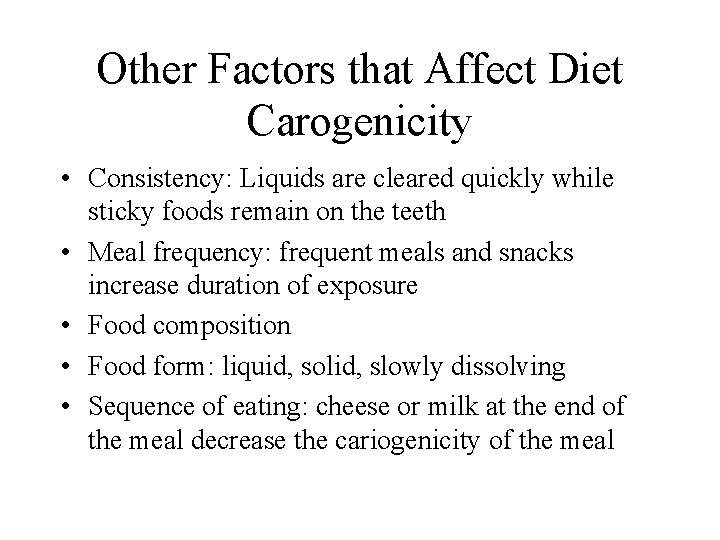 Other Factors that Affect Diet Carogenicity • Consistency: Liquids are cleared quickly while sticky