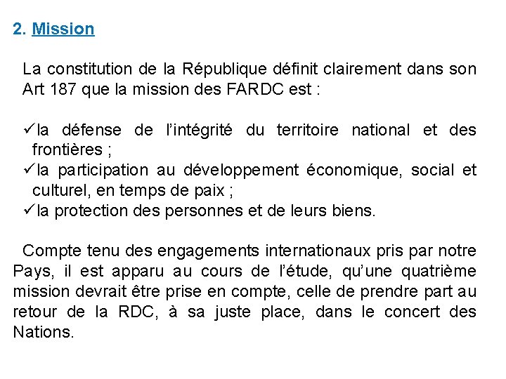 2. Mission La constitution de la République définit clairement dans son Art 187 que