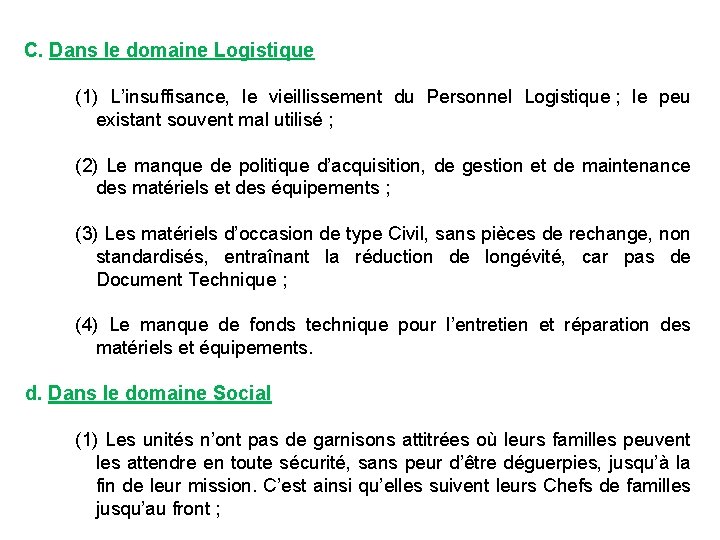  C. Dans le domaine Logistique (1) L’insuffisance, le vieillissement du Personnel Logistique ;