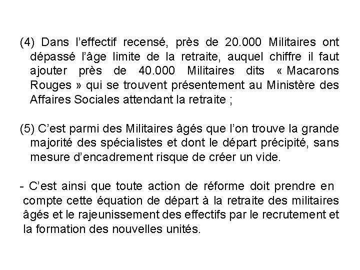 (4) Dans l’effectif recensé, près de 20. 000 Militaires ont dépassé l’âge limite de