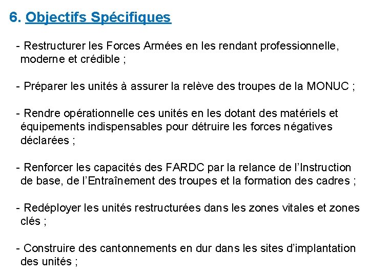  6. Objectifs Spécifiques - Restructurer les Forces Armées en les rendant professionnelle, moderne