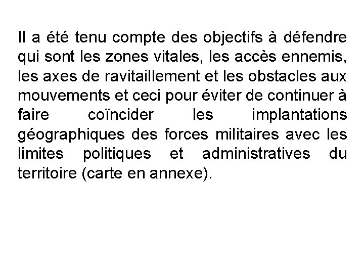 Il a été tenu compte des objectifs à défendre qui sont les zones vitales,