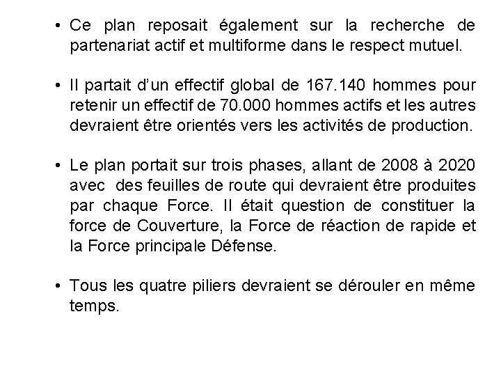  • Ce plan reposait également sur la recherche de partenariat actif et multiforme