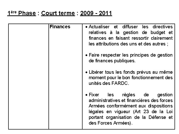 1ère Phase : Court terme : 2009 - 2011 Finances Actualiser et diffuser les