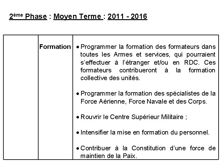 2ème Phase : Moyen Terme : 2011 - 2016 Formation Programmer la formation des