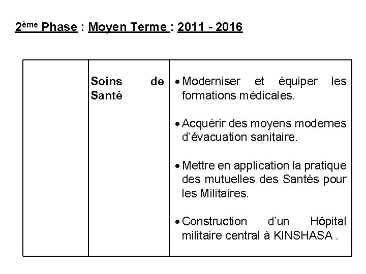 2ème Phase : Moyen Terme : 2011 - 2016 Soins Santé de Moderniser et