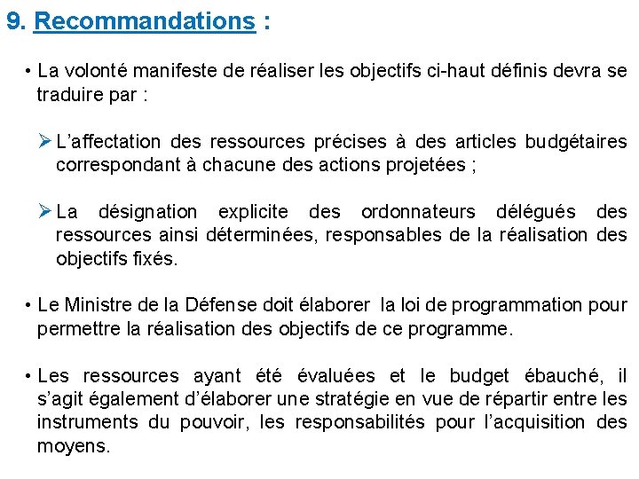 9. Recommandations : • La volonté manifeste de réaliser les objectifs ci-haut définis devra