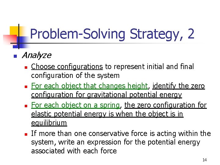 Problem-Solving Strategy, 2 n Analyze n n Choose configurations to represent initial and final