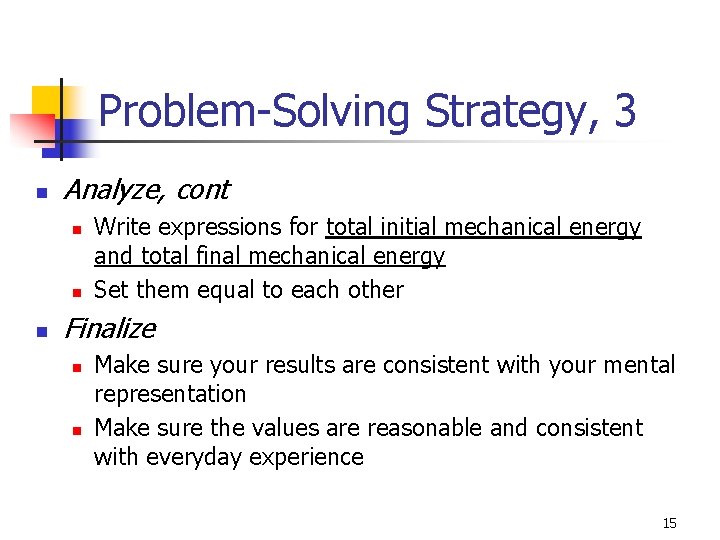 Problem-Solving Strategy, 3 n Analyze, cont n n n Write expressions for total initial