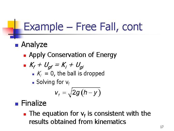 Example – Free Fall, cont n n Analyze n Apply Conservation of Energy n