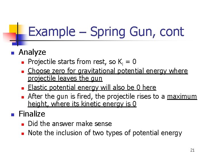 Example – Spring Gun, cont n Analyze n n n Projectile starts from rest,
