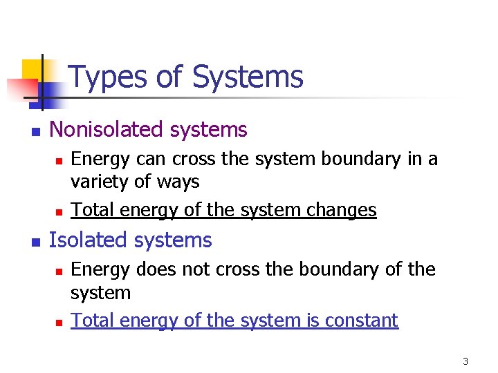 Types of Systems n Nonisolated systems n n n Energy can cross the system