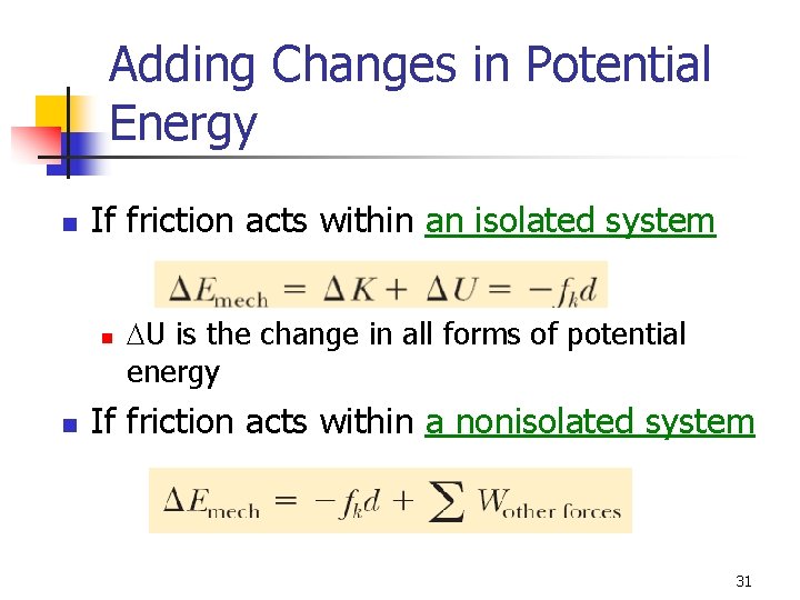 Adding Changes in Potential Energy n If friction acts within an isolated system n