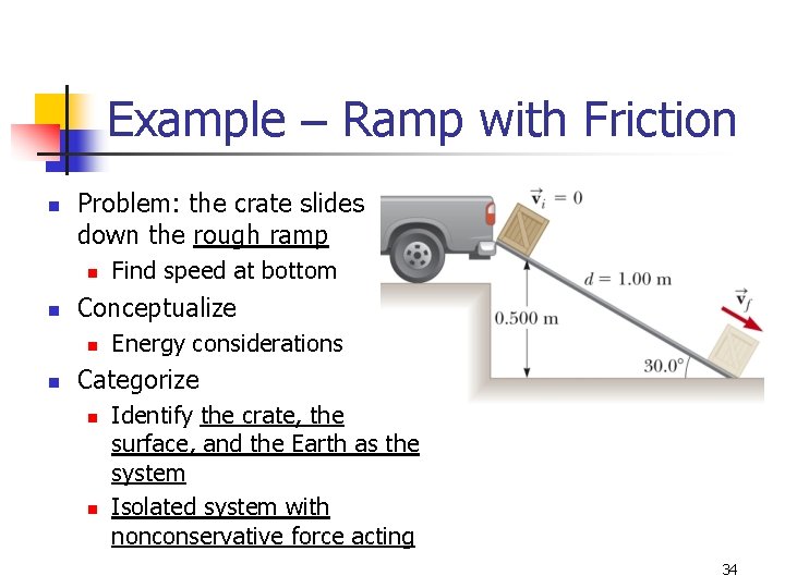 Example – Ramp with Friction n Problem: the crate slides down the rough ramp