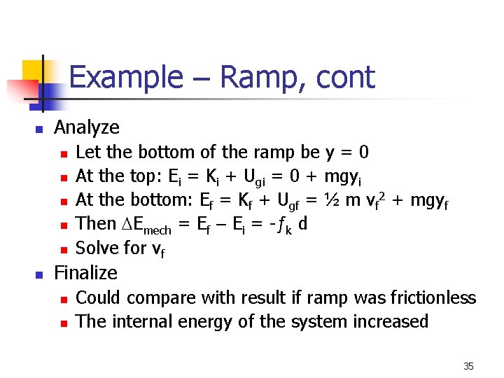 Example – Ramp, cont n Analyze n n n Let the bottom of the