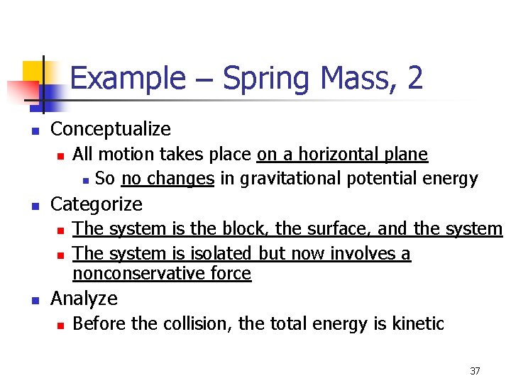 Example – Spring Mass, 2 n Conceptualize n n Categorize n n n All