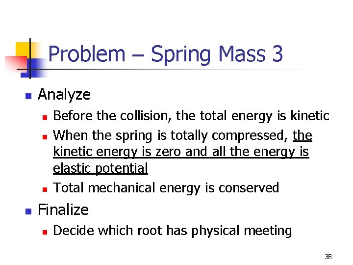 Problem – Spring Mass 3 n Analyze n n Before the collision, the total