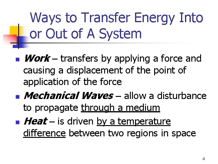 Ways to Transfer Energy Into or Out of A System n n n Work