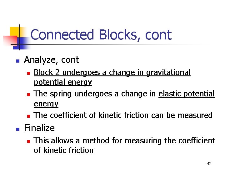 Connected Blocks, cont n Analyze, cont n n Block 2 undergoes a change in