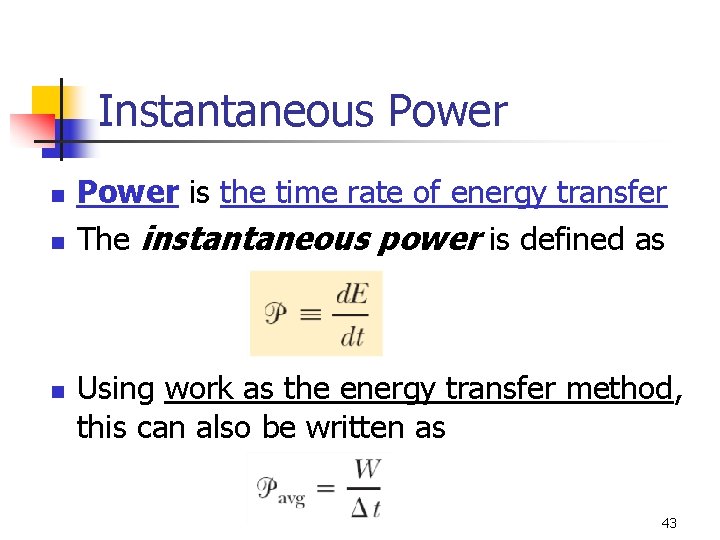 Instantaneous Power n n n Power is the time rate of energy transfer The
