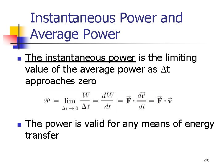 Instantaneous Power and Average Power n n The instantaneous power is the limiting value