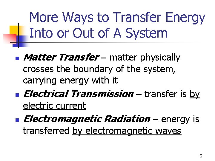 More Ways to Transfer Energy Into or Out of A System n n n