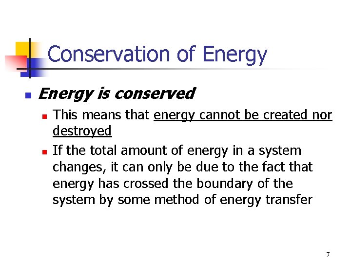 Conservation of Energy n Energy is conserved n n This means that energy cannot