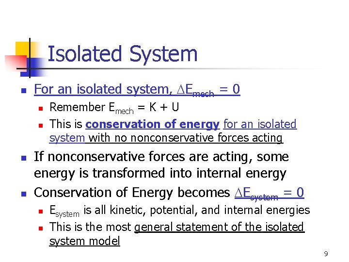 Isolated System n For an isolated system, DEmech = 0 n n Remember Emech