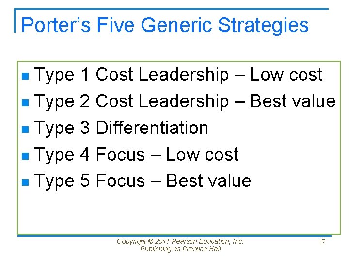 Porter’s Five Generic Strategies Type 1 Cost Leadership – Low cost n Type 2
