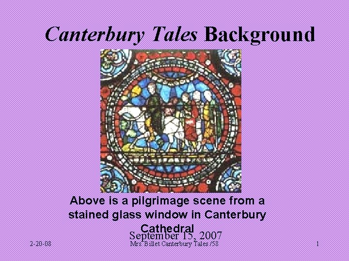Canterbury Tales Background 2 -20 -08 Above is a pilgrimage scene from a stained