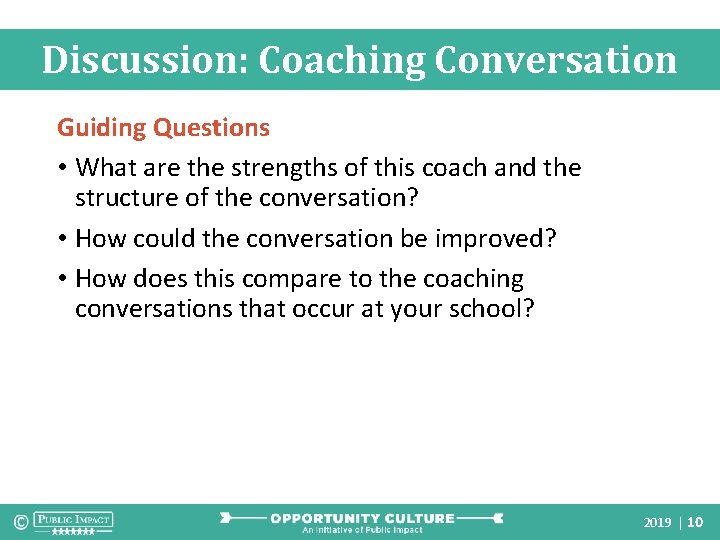 Discussion: Coaching Conversation Guiding Questions • What are the strengths of this coach and