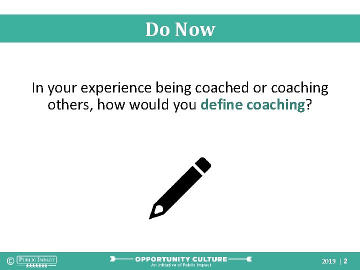 Do Now In your experience being coached or coaching others, how would you define