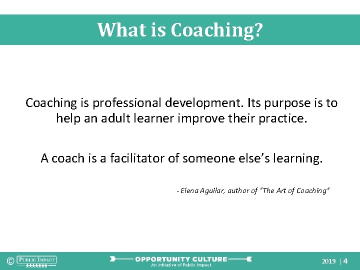 What is Coaching? Coaching is professional development. Its purpose is to help an adult