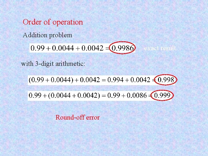 Order of operation Addition problem: exact result with 3 -digit arithmetic: Round-off error 