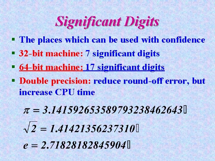 Significant Digits § § The places which can be used with confidence 32 -bit