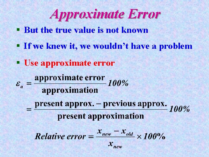 Approximate Error § But the true value is not known § If we knew