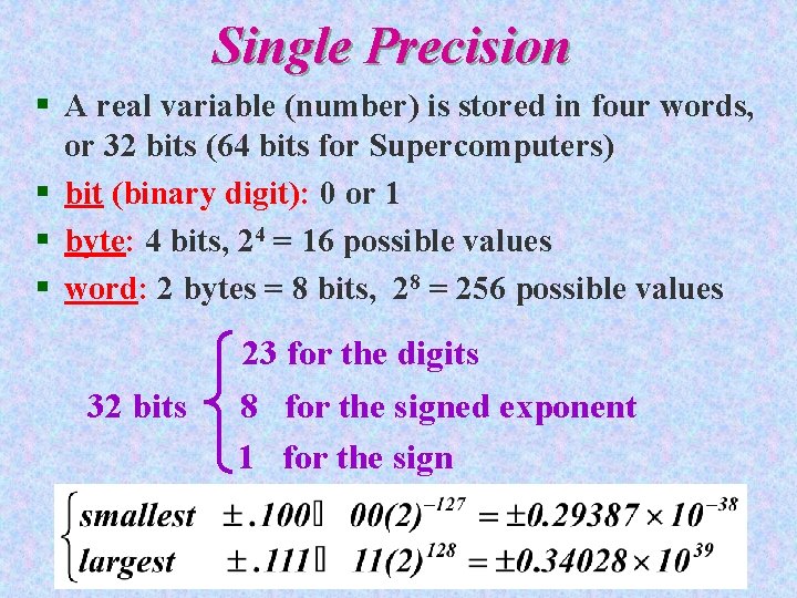 Single Precision § A real variable (number) is stored in four words, or 32