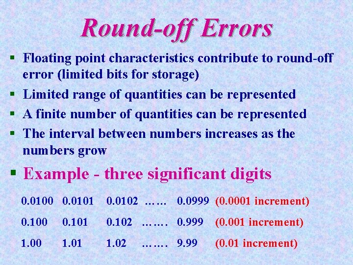 Round-off Errors § Floating point characteristics contribute to round-off error (limited bits for storage)