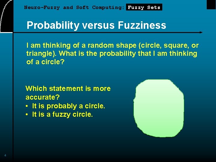 Neuro-Fuzzy and Soft Computing: Fuzzy Sets Probability versus Fuzziness I am thinking of a