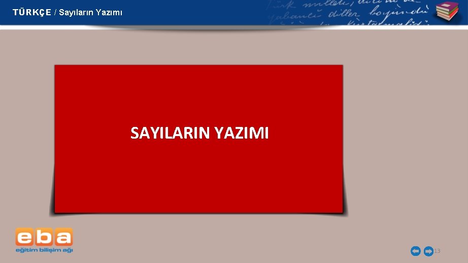 TÜRKÇE / Sayıların Yazımı SAYILARIN YAZIMI 13 