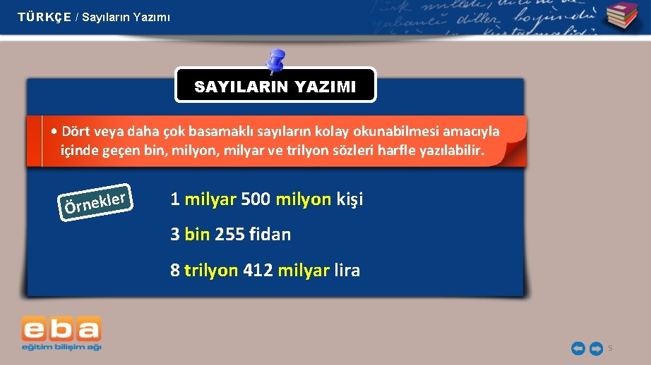 TÜRKÇE / Sayıların Yazımı SAYILARIN YAZIMI • Dört veya daha çok basamaklı sayıların kolay